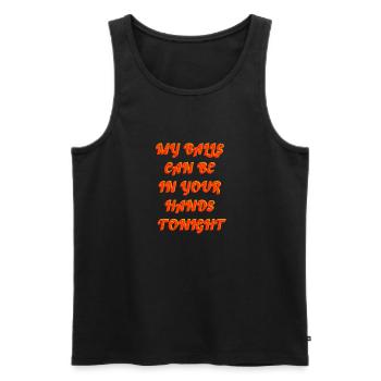 Meine Bälle können heute Abend in deinen Händen sein - Männer Premium Bio Tank Top - Schwarz - Vorne - Michal (187cm)