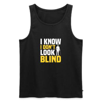 I Know I Don't Look Blind Blindness Impaired Can - Men's Premium Organic Tank Top - black - Front - Michal (187cm)