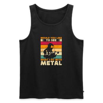 Would You Like To See What I Do With Metal Welder - Männer Premium Bio Tank Top - Schwarz - Vorne - Michal (187cm)
