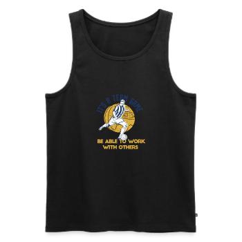A Team Game Be Able To Work With Others Football - Men's Premium Organic Tank Top - black - Front - Michal (187cm)
