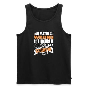 I Maybe Wrong But I Doubt It I'm A Scorpio - Men's Premium Organic Tank Top - black - Front - Michal (187cm)