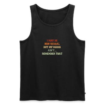 I May Be Non Verbal But My Mama Ain't Remember - Men's Premium Organic Tank Top - black - Front - AI Model Male 178 light (178cm)