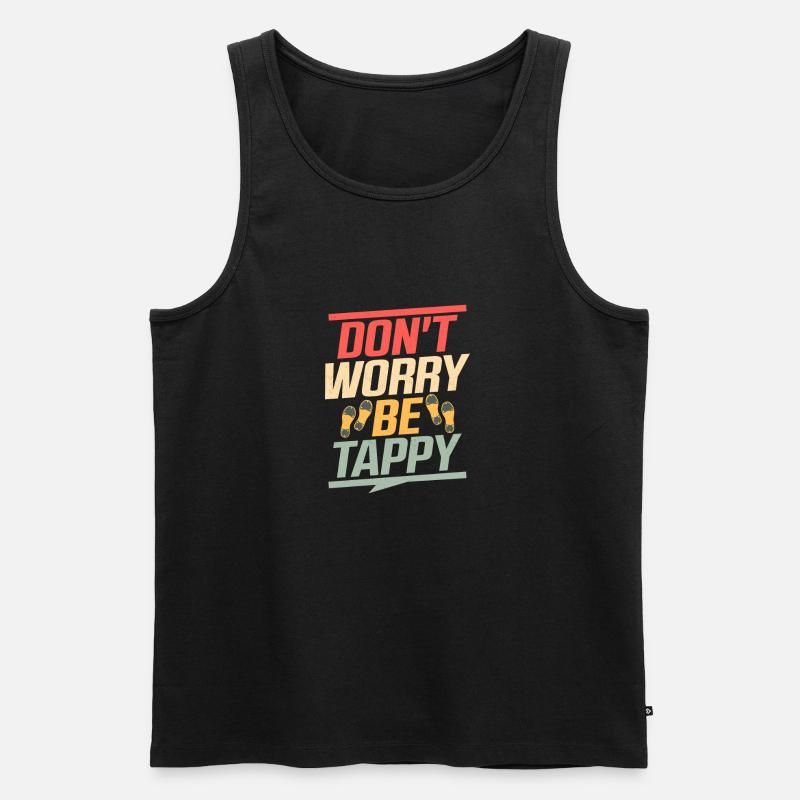 Don't Worry Be Tappy Tap Dance Tap Dancer - Männer Premium Bio Tank Top - Schwarz