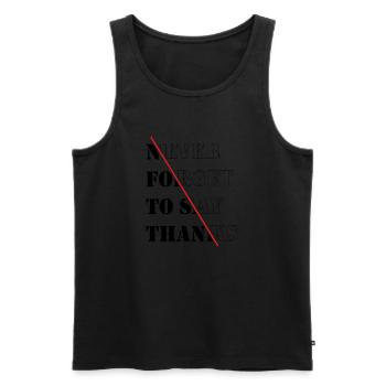 Vergiss niemals, dich zu bedanken - Männer Premium Bio Tank Top - Schwarz - Vorne - Michal (187cm)