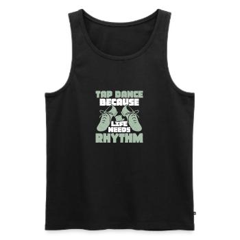 Tap Dance Because Life Needs Rhythm Tap Dancing Ta - Männer Premium Bio Tank Top - Schwarz - Vorne - Michal (187cm)