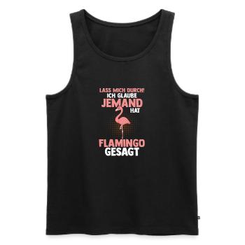 Lass mich durch ich glaube jemand hat Flamingo ges - Männer Premium Bio Tank Top - Schwarz - Vorne - Michal (187cm)