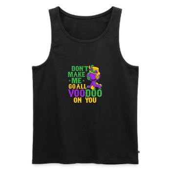 Don't Make Me Go All Voodoo On You Mardi Gras Carn - Männer Premium Bio Tank Top - Schwarz - Vorne - AI Model Male 178 light (178cm)