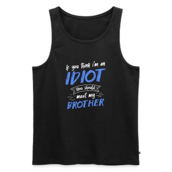 If you think I'm an idiot, you should - Men's Premium Organic Tank Top - black - Front - AI Model Male 178 light (178cm)