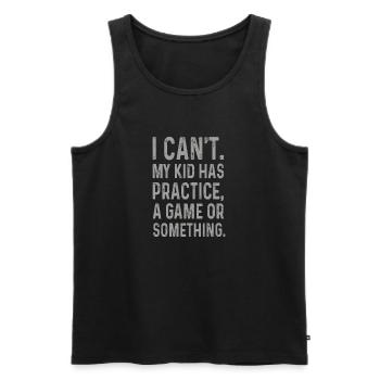 I Cant My Kid Has Practice A Game Or Something - Men's Premium Organic Tank Top - black - Front - Michal (187cm)