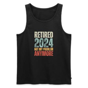 RETIRED 2024 NOT MY PROBLEM ANYMORE - Men's Premium Organic Tank Top - black - Front - AI Model Male 178 light (178cm)