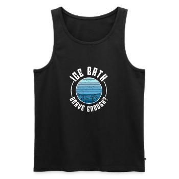 Ice Water Ice Bath Brave Enough Gift Idea - Männer Premium Bio Tank Top - Schwarz - Vorne - Michal (187cm)