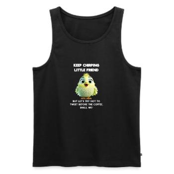 Chirpy Morning Bird Start Your Day with a Smile - Men's Premium Organic Tank Top - black - Front - AI Model Male 178 light (178cm)