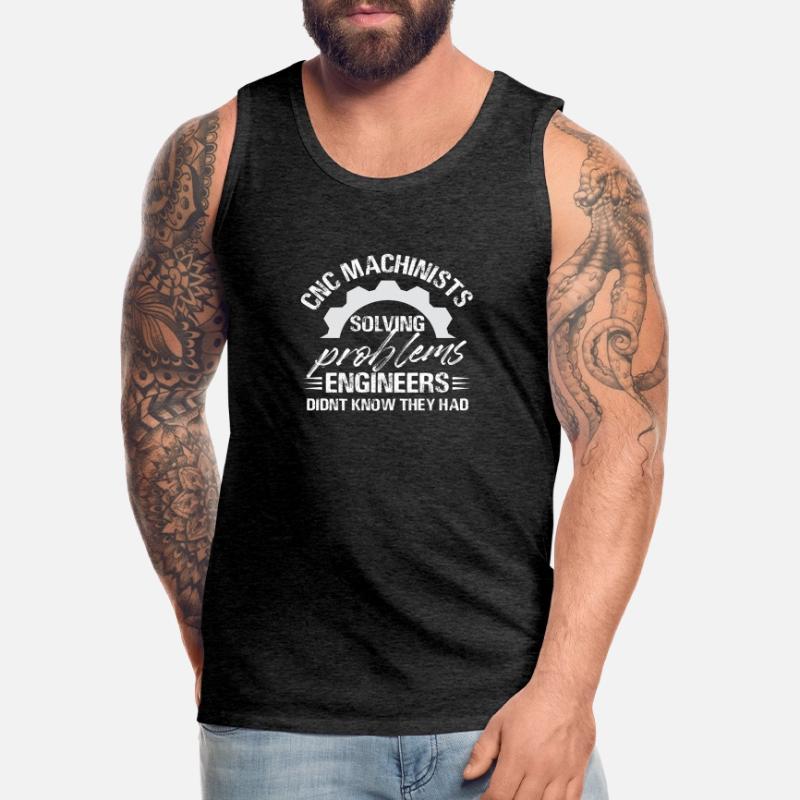 Cnc Machinists Solving Problems Engineers Didn't Men's Premium Organic Tank Top