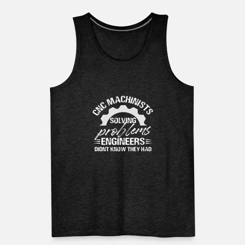 Cnc Machinists Solving Problems Engineers Didn't Men's Premium Organic Tank Top