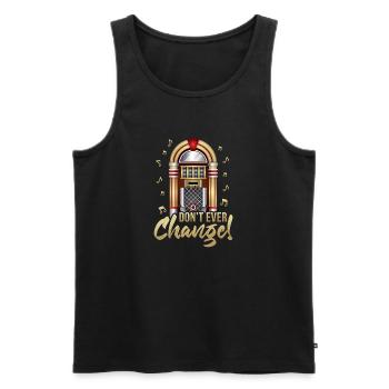 Don't Ever Change Retro Music Machine Jukebox - Männer Premium Bio Tank Top - Schwarz - Vorne - AI Model Male 178 light (178cm)