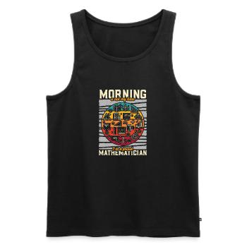 Mathematician Morning Is Not My Time Math Tutor - Men's Premium Organic Tank Top - black - Front - Michal (187cm)