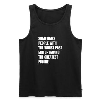 sometimes people wih the worst past end up havi - Men's Premium Organic Tank Top - black - Front - AI Model Male 178 light (178cm)