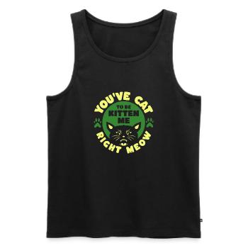 You've Cat To be Kitten Me Right Meow Cat Lover - Men's Premium Organic Tank Top - black - Front - Michal (187cm)