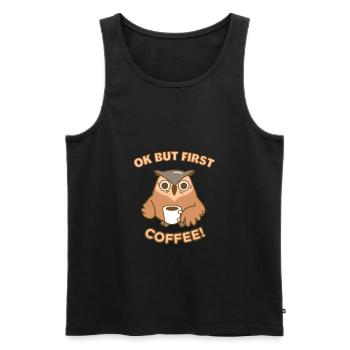OK BUT FIRST COFFEE - Funny Coffee Quotes - Men's Premium Organic Tank Top - black - Front - AI Model Male 178 light (178cm)