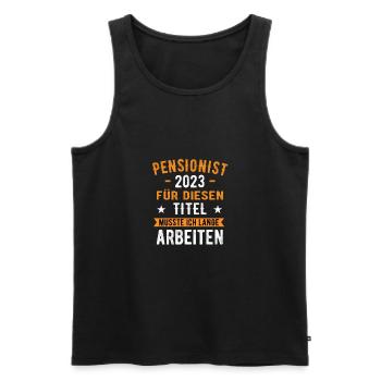 Pensionist 2023 Pension 2023 Pensionierung - Männer Premium Bio Tank Top - Schwarz - Vorne - Michal (187cm)