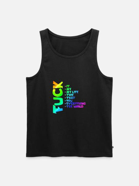 FUCK YOU | ME | THIS | EVERYTHING - Men's Premium Organic Tank Top - black