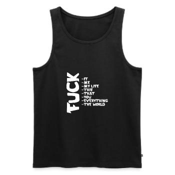 FUCK YOU | ME | THIS | EVERYTHING - Men's Premium Organic Tank Top - black - Front - Michal (187cm)