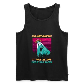 Funny Im Not Saying It Was Aliens Tshirt But It - Men's Premium Organic Tank Top - black - Front - Michal (187cm)