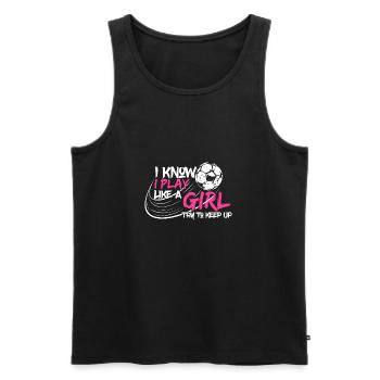 I Know I Play Like A Girl - Fußball Geschenk Gift - Männer Premium Bio Tank Top - Schwarz - Vorne - AI Model Male 178 light (178cm)