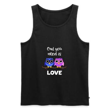 Owl you need is love Valentines day valentine gift - Men's Premium Organic Tank Top - black - Front - Michal (187cm)