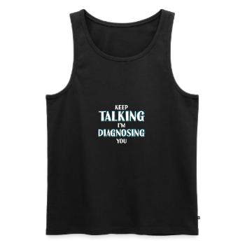 Continuez à parler, je vous diagnostique le cadeau de T-shirt - Débardeur bio Premium Homme - noir - Devant - Michal (187cm)