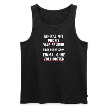 profis spruch - Männer Premium Bio Tank Top - Schwarz - Vorne - Michal (187cm)