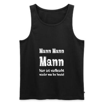 Mann Mann Mann hier ist vielleicht wieder was los - Männer Premium Bio Tank Top - Schwarz - Vorne - Michal (187cm)