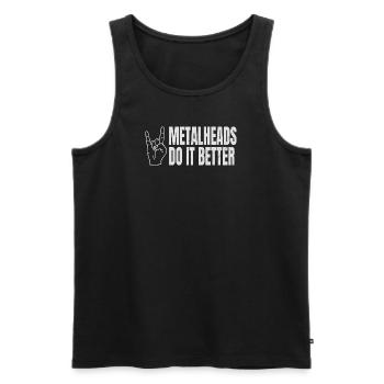 Metalheads Do It Better Lustig Metal Metalhead - Männer Premium Bio Tank Top - Schwarz - Vorne - Michal (187cm)