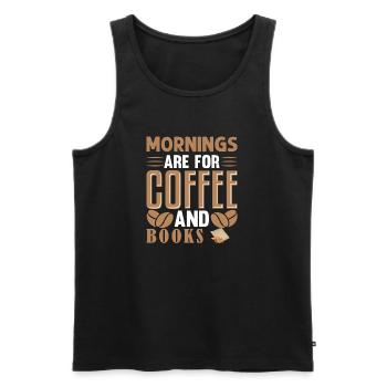 MORNINGS ARE FOR COFFEE AND BOOKS. Teachers gift; - Débardeur bio Premium Homme - noir - Devant - Michal (187cm)
