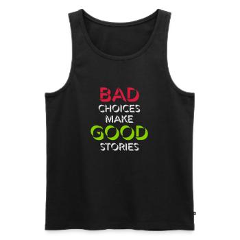 bad decisions great stories - Männer Premium Bio Tank Top - Schwarz - Vorne - AI Model Male 178 light (178cm)