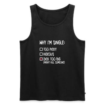 Why I'm single - Dick too big (might kill someone) - Men's Premium Organic Tank Top - black - Front - AI Model Male 178 light (178cm)