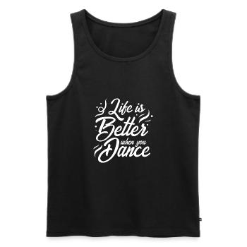 Life Is Better When You Dance Dancing Hobby Gift - Men's Premium Organic Tank Top - black - Front - AI Model Male 178 light (178cm)