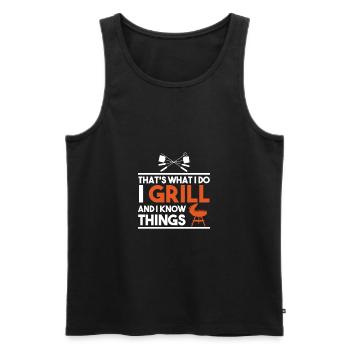 That's What I Do I Grill And I Know Things - Männer Premium Bio Tank Top - Schwarz - Vorne - AI Model Male 178 light (178cm)