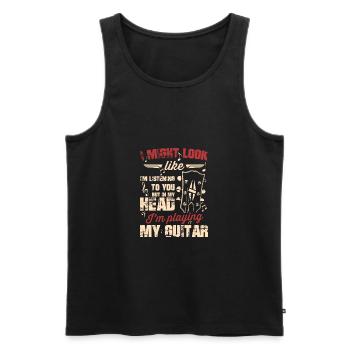 I Might Look Like I'm Listening to You But in My - Männer Premium Bio Tank Top - Schwarz - Vorne - Michal (187cm)