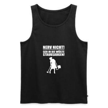 Nerv nicht! Geh Staubsaugen in Wüste! Lustig - Männer Premium Bio Tank Top - Schwarz - Vorne - Michal (187cm)