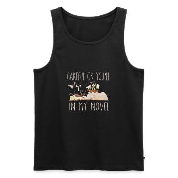 Careful Or You'll End Up In My Novel Writer Author - Men's Premium Organic Tank Top - black - Front - Michal (187cm)