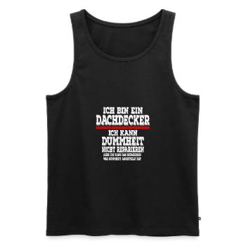 Ich bin ein Dachdecker Ich kann Dummheit nicht - Männer Premium Bio Tank Top - Schwarz - Vorne - Michal (187cm)