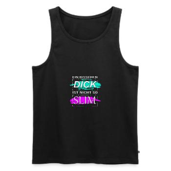 Ein bisschen Dick ist nicht so Slim Damen Herren - Männer Premium Bio Tank Top - Schwarz - Vorne - Michal (187cm)
