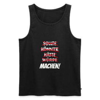 Sollte Könnte Hätten Würde Machen! - Männer Premium Bio Tank Top - Schwarz - Vorne - Michal (187cm)