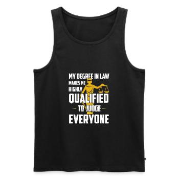 My Degree In Law Makes Me Highly Qualified To Judg - Männer Premium Bio Tank Top - Schwarz - Vorne - Michal (187cm)