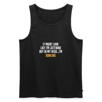 IT MIGHT LOOK LIKE I'M LISTENING BUT IN MY HEAD I' - Men's Premium Organic Tank Top - black - Front - Michal (187cm)