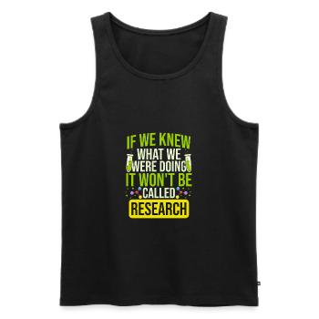 Es Wird Nicht Forschung Genannt Witziger - Männer Premium Bio Tank Top - Schwarz - Vorne - Michal (187cm)