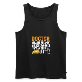 Docteur, faiseur de miracles n’est pas un travail officiel - Débardeur bio Premium Homme - noir - Devant - Michal (187cm)
