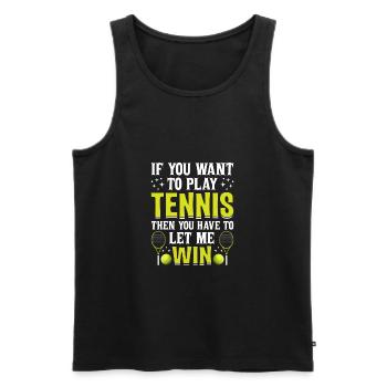 Wenn Sie Tennis Spielen Wollen Lustige - Männer Premium Bio Tank Top - Schwarz - Vorne - Michal (187cm)