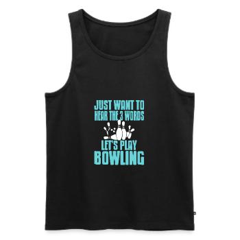 Je veux juste entendre les 3 mots permet de jouer au bowling - Débardeur bio Premium Homme - noir - Devant - Michal (187cm)